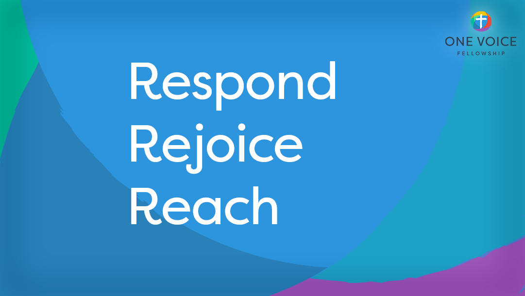 Respond, Rejoice, Reach