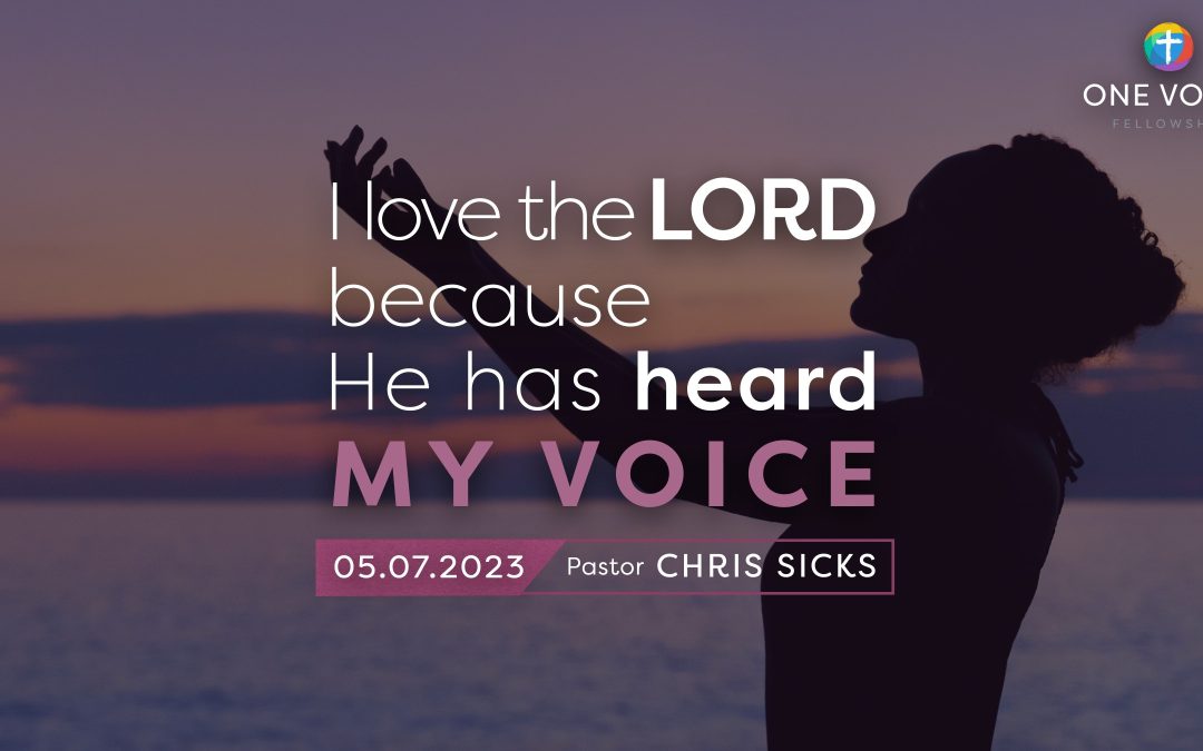 I Love the Lord because He has Heard My Voice