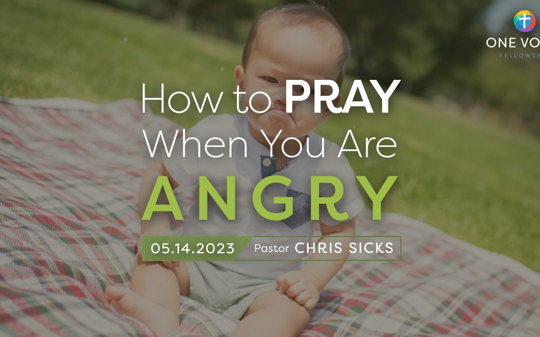 How to Pray When You Are Angry