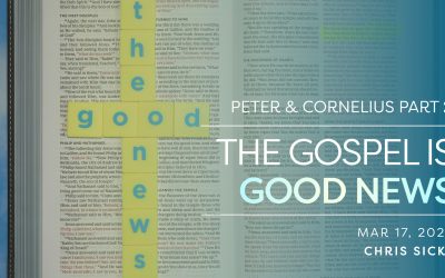 Peter & Cornelius Part 2: The Gospel is Good News