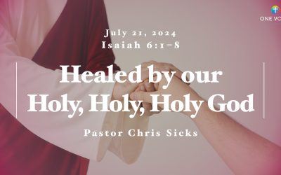 Healed by our Holy, Holy, Holy God