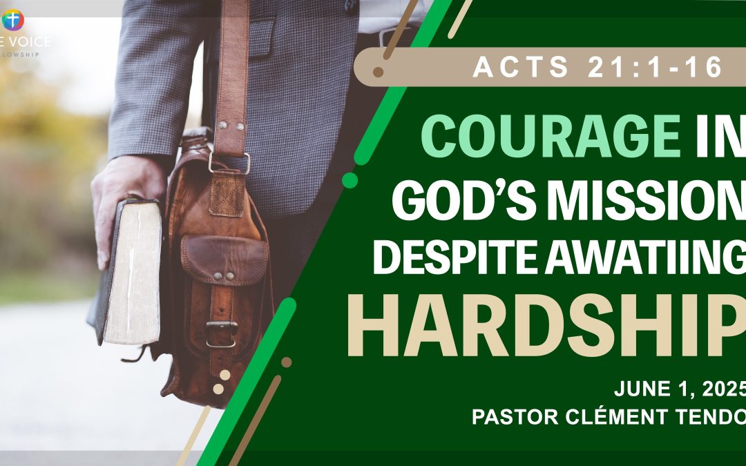 Courage in God’s Mission Despite Awaiting Hardship