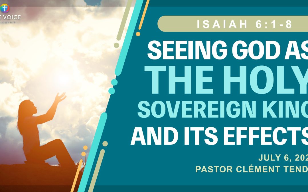 Seeing God as the Holy Sovereign King and Its Effects
