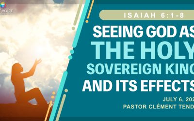 Seeing God as the Holy Sovereign King and Its Effects