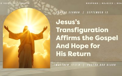 Jesus’ Transfiguration Affirms the Gospel and Hope for His Return